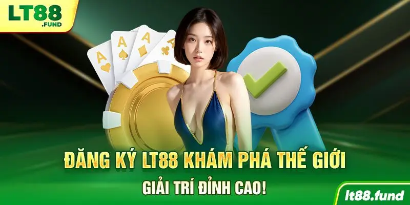 Đăng ký LT88 Khám phá thế giới giải trí đỉnh cao!
