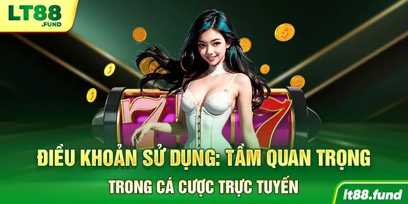 Điều khoản sử dụng: Tầm quan trọng trong cá cược trực tuyến