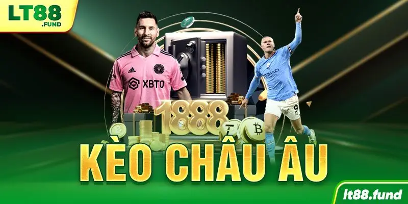 Kèo Châu Âu: Bí quyết soi kèo thắng lớn tại LT88