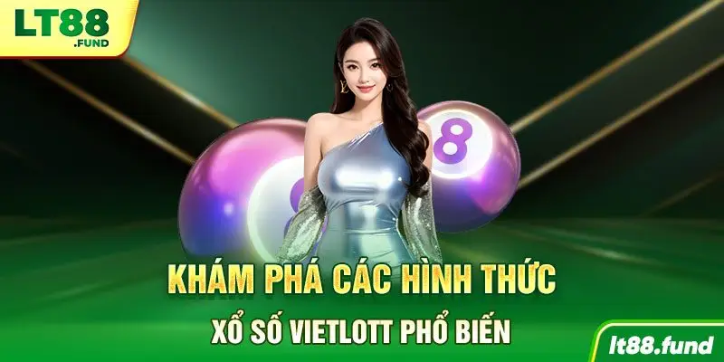 Khám phá các hình thức xổ số Vietlott phổ biến