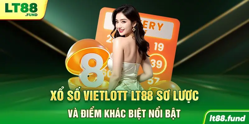 Xổ số Vietlott LT88 sơ lược và điểm khác biệt nổi bật